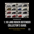 The Definitive 1:18 Land Rover Defender Collector's Guide